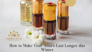 Long Lasting Attars for Winter