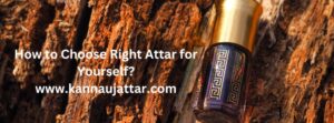 How-to-Choose-Right-Attar-for-Yourself